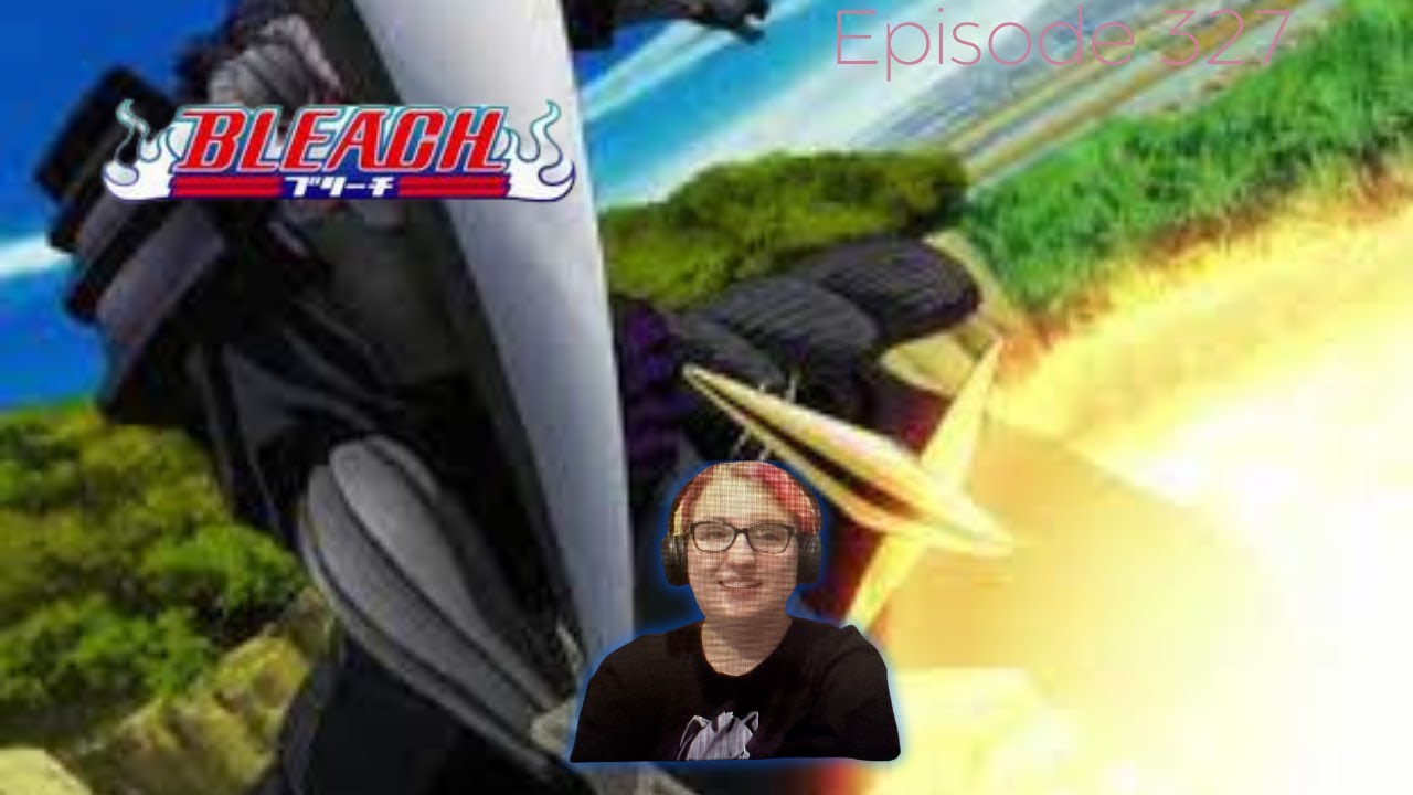 Bleach  Episode 327 Reaction