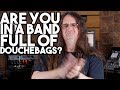 ARE YOU in a BAND full of DOUCHEBAGS?   Spectre VC