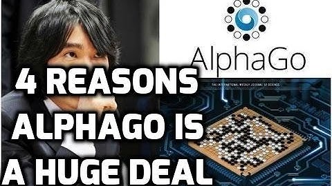 4 Reasons AlphaGo is a Huge Deal