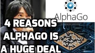4 Reasons AlphaGo is a Huge Deal