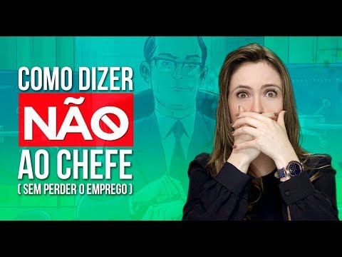 Vídeo: Como Dizer Não Ao Seu Chefe