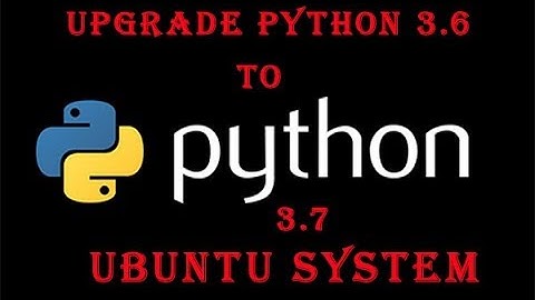 Upgrade Python 3.6 to 3.7 Ubuntu || How to install python 3.7 on Ubuntu 18.04