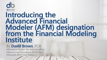 Introducing the Advanced Financial Modeler ( AFM ) designation from the Financial Modeling Institute