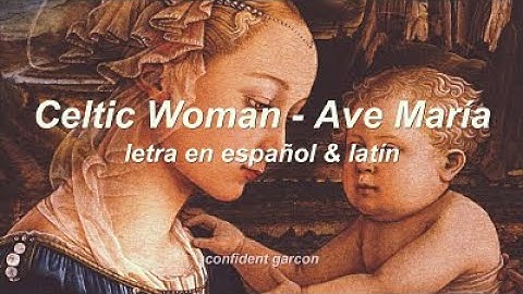 Thumbnail of Celtic Woman - Ave Maria (letra en español & latin)