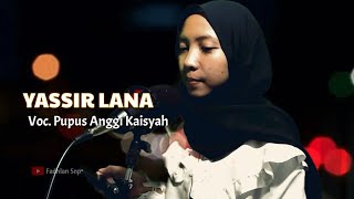 Download Lagu YASSIR LANA - Versi Koplo || Voc. Pupus Anggi Kaisyah MP3