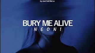 NEONI • BURY ME ALIVE || Español Lyrics
