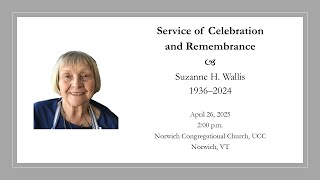 Service of Celebration and Remembrance for Suzanne H. Wallis