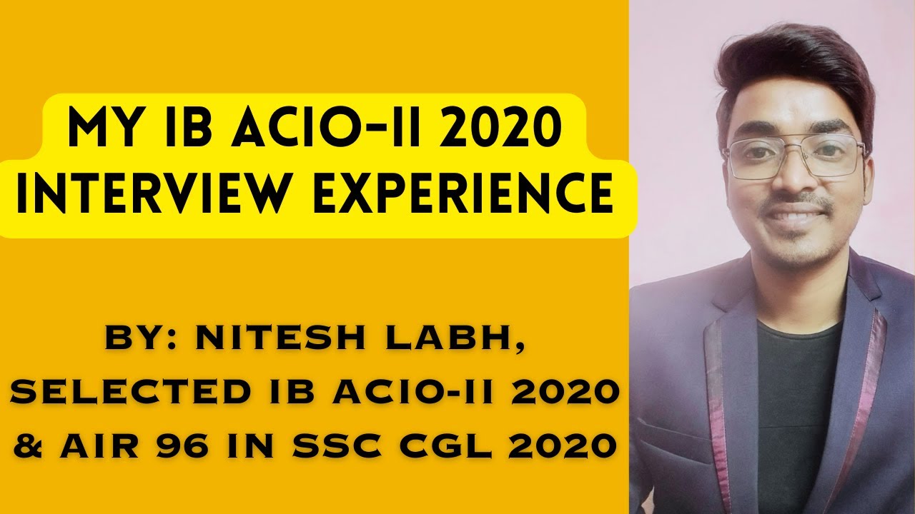 IB ACIO-II /Exe Interview Experience | by Nitesh Labh, selected IB ACIO-II 2020 | CGL Mentor| AIR 96