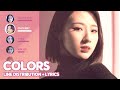 LOONA - Colors 색깔(Line Distribution + Color Coded Lyrics) PATREON REQUESTED
