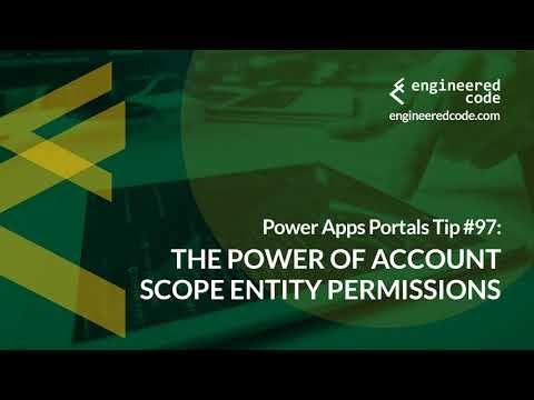 Power Apps Portals Tip #97 - The Power of Account Scope Entity Permissions - Engineered Code
