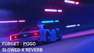 POGO  FORGET [slowed + reverb]