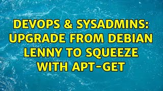 Celebrity DevOps & SysAdmins: Upgrade from Debian Lenny to Squeeze with apt-get (3 Solutions!!) Net Worth