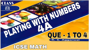 Playing with Numbers | Class 8th Math Exercise 4A Que. 1 To 4 | R.S.Aggrwal Math | ICSE MATH