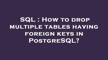 SQL : How to drop multiple tables having foreign keys in PostgreSQL?