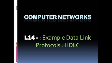 Computer Networks - L14  :   Example Data Link Protocols : HDLC (KTU BTech CSE , CS306, CST286)