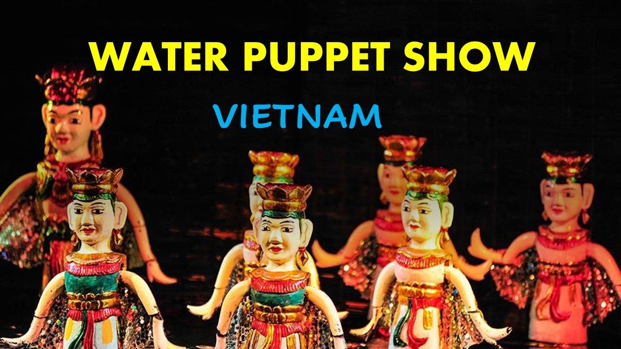 WATER PUPPET SHOW VIETNAM YouTube