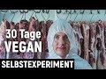 Die Wahrheit über Veganismus - 30 Tage Vegan Selbstexperiment