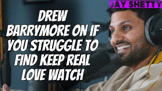 Life Coach Podcast - DREW BARRYMORE ON If You STRUGGLE To Find  Keep Real Love WATCH - Jay Shetty