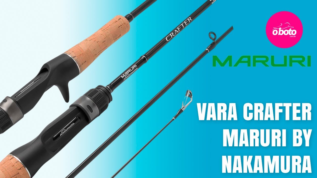 Vara Maruri By Nakamura Crafter Inteiriça Para Carretilha Ou Molinete. Tudo oque você precisa saber.