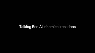 Talking Ben All chemical reactions