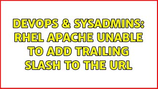 DevOps & SysAdmins: RHEL Apache Unable to Add Trailing Slash to the URL