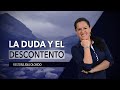 La Duda y El Descontento - Pastora Ana Olondo