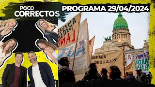 POCO CORRECTOS - Programa 29/04/24 - CLIMA CALIENTE EN EL TRATAMIENTO DE LA LEY DE BASES