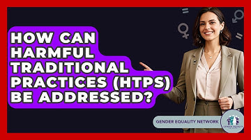 How Can Harmful Traditional Practices (HTPs) Be Addressed? - Gender Equality Network