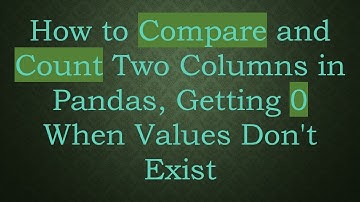 How to Compare and Count Two Columns in Pandas, Getting 0 When Values Don