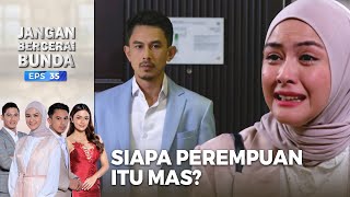 Nabila Ingin Tahu! Siapa Perempuan Yang Disembunyikan Arga? – Jangan Bercerai Bunda | Eps. 35 (5/5)