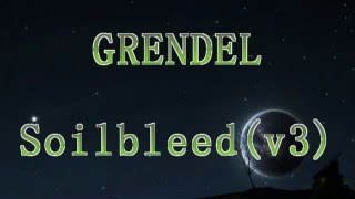 ► GRENDEL ►  Soilbleed    v3