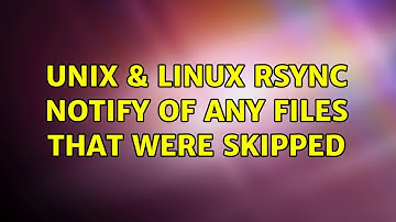 Unix & Linux: rsync: notify of any files that were skipped (2 Solutions!!)