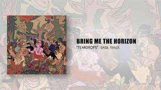 Bring Me The Horizon - Teardrops (Bass Track)
