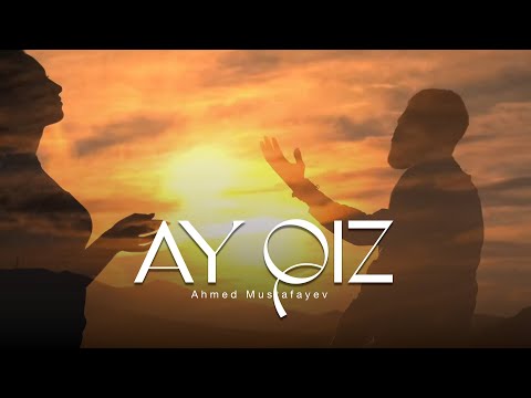 Ahmed Mustafayev — Ay qız