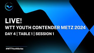 LIVE! | T1 | Day 4 | WTT Youth Contender Metz 2024 | Session 1
