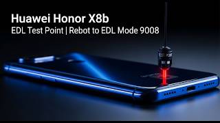 Huawei Honor X8b EDL Test Point | Reboot to EDL Mode 9008