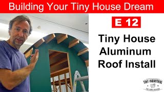 How to Attach the Tiny House Roof - Building Your Tiny House Dream - Episode 12