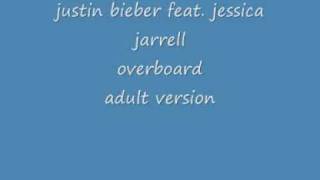 justin bieber feat. jessica jarrell - overboard (adult version) + LYRICS