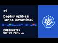 Kubernetes Untuk Pemula #4 - Menjaga Aplikasi Tetap Hidup &amp; Update Tanpa Downtime