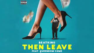 BeatKing - Then Leave (feat. Queendom Come) (Official Instrumental) [Prod. Beatking]