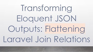 Transforming Eloquent JSON Outputs: Flattening Laravel Join Relations