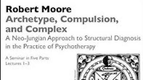 [RM47] Dr. Robert Moore | Archetype, Compulsion, and Complex: A Neo-Jungian Approach (2006)