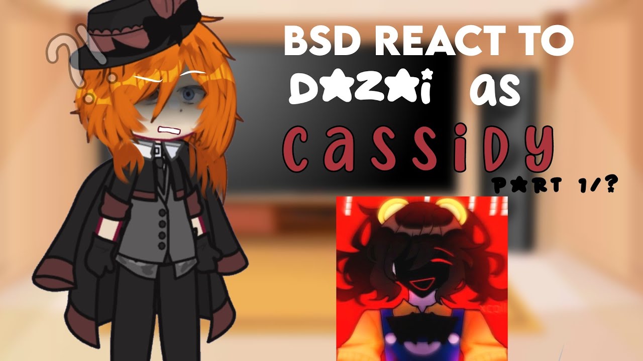 Bsd react to Dazai as Cassidy | Cringe? | No SHIPS! | Fnaf x Bsd | Read description !