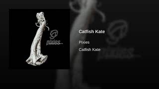 Pixies - Catfish Kate