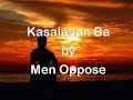 Kasalanan Ba by Men Oppose (Lyrics)