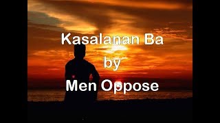 Kasalanan Ba by Men Oppose (Lyrics)