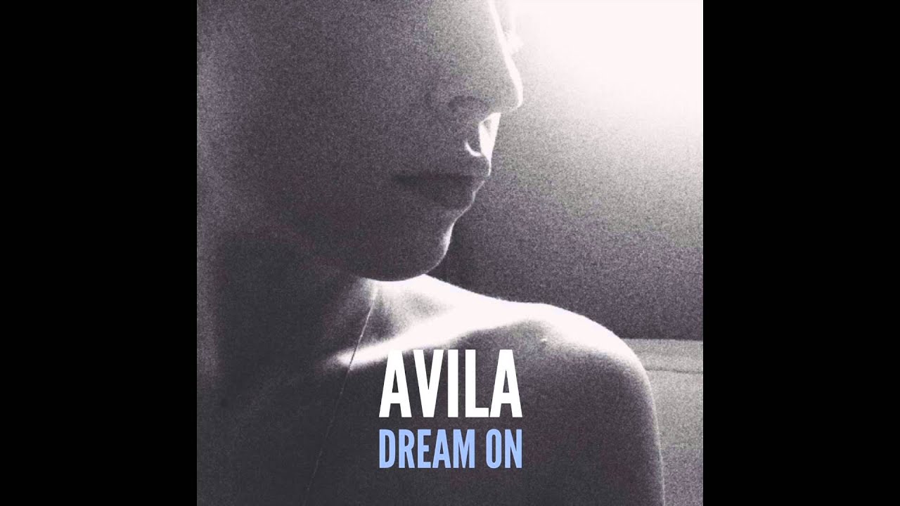 Watch Avila "Dream On" on YouTube Watch Avila "Dream On" on YouTube