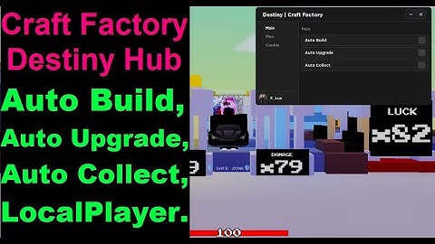 Craft Factory Destiny Hub | Auto Build, Auto Upgrade, Auto Collect. LocalPlayer, etc. [LuaXe]