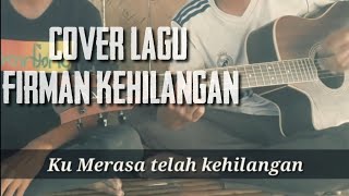 COVER LAGU FIRMAN KEHILANGAN (BY SUHARUPUT)