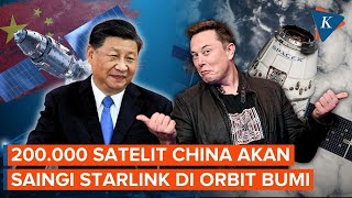 China Mau Saingi Starlink Elon Musk, Bakal Luncurkan 200.000 Satelit